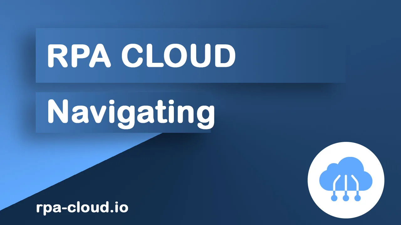 RPA CLOUD Navigating